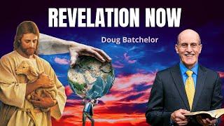 REVELATION NOW  - DOUG BATCHELOR 2021