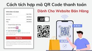 Cách tích hợp mã QR Code thanh toán Momo, ZaloPay, Ngân Hàng Vào Website Bán Hàng Wordpress