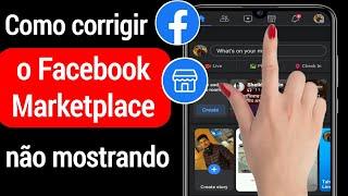 Como corrigir o Facebook Marketplace não mostrando o problema 2022 | Ativar o mercado do Facebook