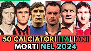 50 CALCIATORI Italiani MORTI nel 2024 (li ricordi?)