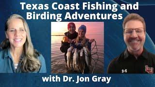 Texas Coast Fishing and Birding Adventures with Dr. Jon Gray | Lisa Alastuey Podcast