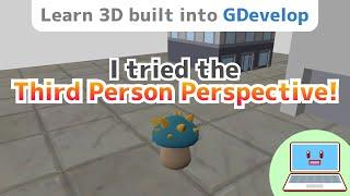 I tried the third person perspective! [Learn 3D built into GDevelop]