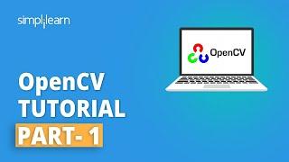 OpenCV Tutorial Part - 1 | OpenCV With Python | OpenCV Python Tutorial For Beginners | Simplilearn