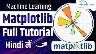 Matplotlib Full Tutorial | Matplotlib - Machine Learning - Matplotlib Explained