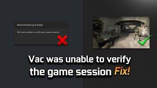 FIX VAC Was Unable to Verify the Game Session | CSGO Matchmaking Failed  [2024]