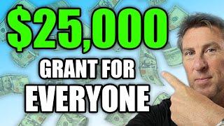 $25,000 GRANTS For EVERYONE! Easy FREE MONEY! Not Loans