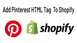 Add Pinterest HTML Tag Code To Shopify | Add Checkout Event & AddToCart Event