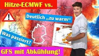 Längste HITZEWELLE des Jahres, GFS will Temperatursturz, ECMWF Dauerhitze, ICON mittendrin: Spannung