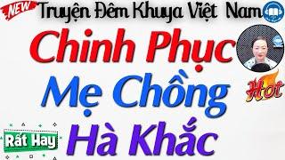 Tuyệt Phẩm NGHE CỰC THẤM - Con Dâu Đáo Để Chinh Phục Mẹ Chồng Hà Khắc | Kể Truyện Đêm Khuya Việt Nam