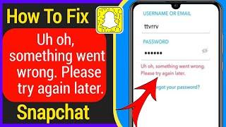 How To Fix "Uh oh, something went wrong please try again later" on Snapchat