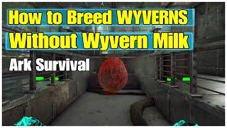 Ark Breed and Raise WYVERNS Without Using Wyvern Milk