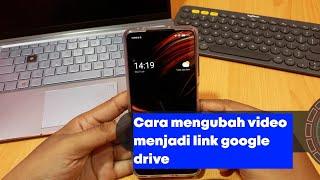 Cara mengubah video menjadi link google drive