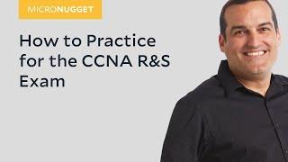 MicroNugget: How to Practice for the CCNA R&S Exam