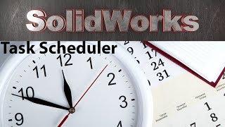 SolidWorks Task Scheduler. Как экономить время! / SolidWorks