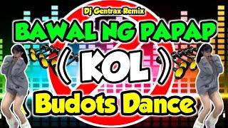 BAWAL NG PAPAP KOL (BUDOTS) DJ GENTRAX REMIX