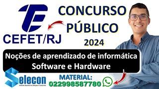 Noções de aprendizado de informática - software e hardware | Concurso CEFET RJ 2024 | Informática