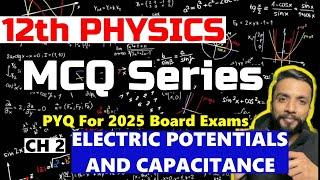 MCQ Chapter 2 Physics || ELECTRIC potentials and Capacitance || CBSE Class 12