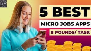 Top 5 Legit Micro Jobs Applicatoins | 8 Pounds Per Task | Make Money Online | Work On Your Phone