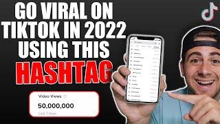 Use These Hashtags To Go Viral FAST on TikTok in 2022 (BEST TIKTOK HASHTAG STRATEGY 2022)