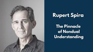 Rupert Spira - The Pinnacle of Nondual Understanding