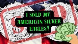 I Sold My American Silver Eagles!!