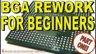 BGA Rework Reflowing Reballing for Absolute Beginners - Tutorial Guide Part 1