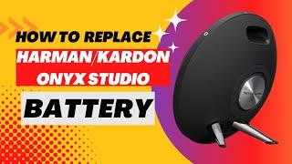 How to Replace the Battery in a Harman Kardon Onyx Studio 1/ 2/ 3/ 4