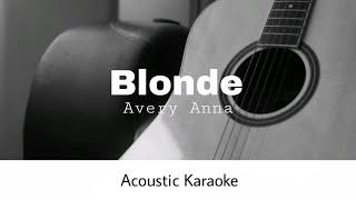 Avery Anna - Blonde (Acoustic Karaoke)