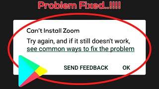 How To Fix Can't Install Zoom Error On Google Play Store in Android & Ios