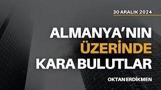 Almanya'da kara bulutlar dolaşıyor - 30 Aralık 2024 Oktan Erdikmen