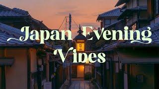 Japan Evening Vibes  Lofi Mix for Focus and Relaxation