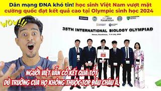 Dân mạng ĐNA khó tin! học sinh Việt vượt mặt cường quốc đạt kết quả cao tại Olympic sinh học 2024