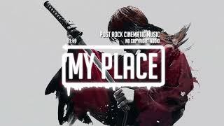 Post Rock Cinematic Music - My Place (No Copyright Audio)