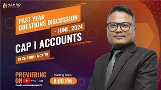 CAP I Accounts | June 2024 Questions Discussion | CA Ashish Moktan| Hamro Academy CA