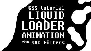 Liquid Loader Spinner Animation with SVG filters & CSS transforms HTML5 CSS3 Tutorial for Beginners