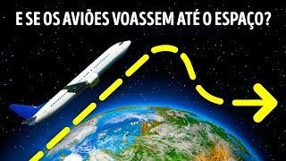 O Que Acontecerá Se os Aviões Voarem Quase no Espaço