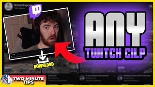How to Download ANY Twitch Clips from ANY Channel  | Two Minute Tips