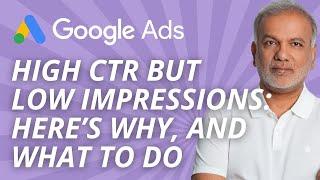 Learn Google Ads 2024 | High CTR But Low Impressions: Here’s Why, And What To Do