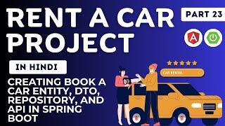 Creating Book a Car Entity, DTO, Repository, and API in Spring Boot | Rent A Car Project | Part 23