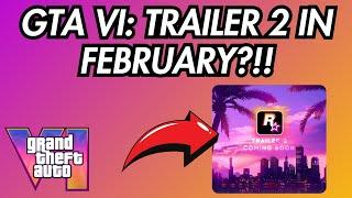 GTA VI: TRAILER 2 In February?!!