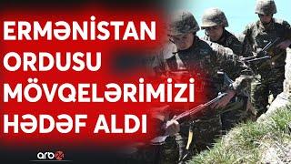 SON DƏQİQƏ! Ermənistandan şərti sərhəddə təxribat cəhdi: Düşmən atəşkəsi yenə pozdu - CANLI