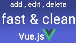 add , edit , delete with Vue.js fast and clean
