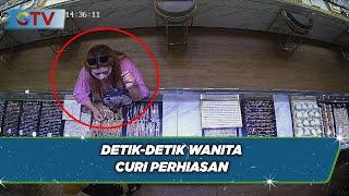 Detik-detik Wanita Cantik Curi Perhiasan - BIM 12/09