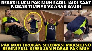 PAK MUH IKUT SELEBRASI DUDUK MARSELINO   REAKSI LUCU PAK MUH FADIL JAIDI NOBAR TIMNAS VS ARAB SAUDI