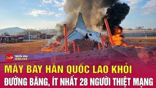 Tin tức 24h mới nhất. Tin trưa 29.12 Máy bay Hàn Quốc lao khỏi đường băng, 62 người chếtt