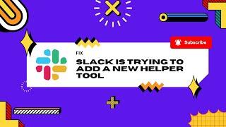 How to Fix Slack Is Trying to Add a New Helper Tool on Mac