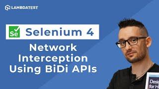 Network Interception Using BiDirectional APIs In Selenium 4| LambdaTest | Part VIII