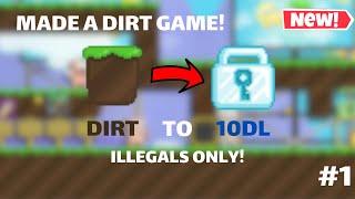 DIRT TO 10DL WITH ILLEGAL ONLY *made a dirt game* #1 | GROWTOPIA CASINO 2022