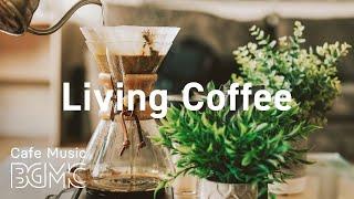 Living Coffee: Smooth Jazz Radio - Relaxing Jazz & Sweet Bossa Nova for Calm at Home