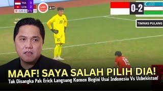 PENUH PENYESALAN! Tak Disangka Erick Thohir Komen Menyesal Begini Usai Timnas U24 Vs Uzbekistan 2-0